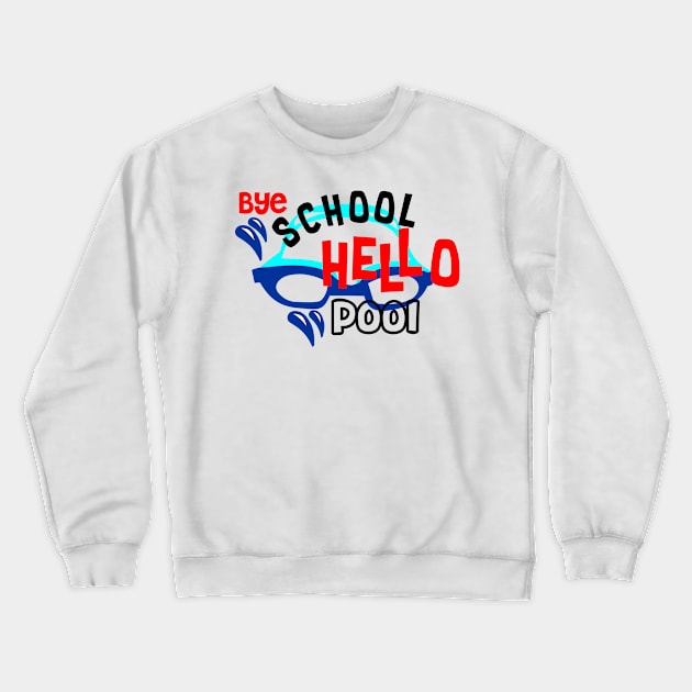 Bye School Hallo Pool Crewneck Sweatshirt by imdesign